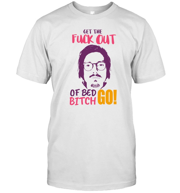 Get The F Out Of Bed Bitch Go Marc Rebillet Unisex T-Shirt