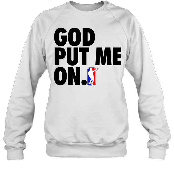 God put me on Sweatshirt