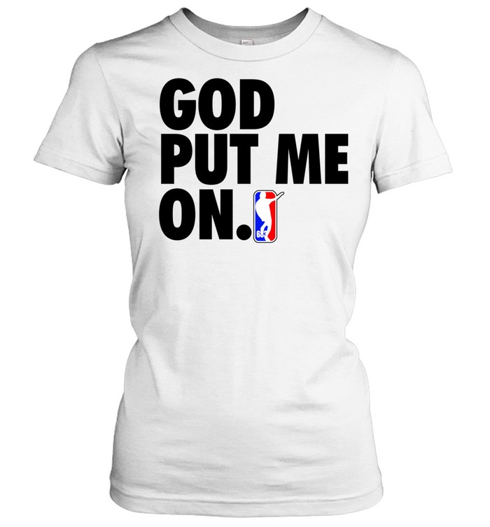 God put me on Women T-Shirt