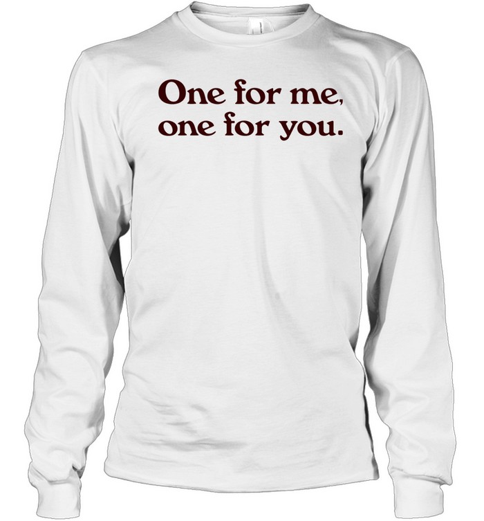 Harry One for me one for you Long Sleeve Tee