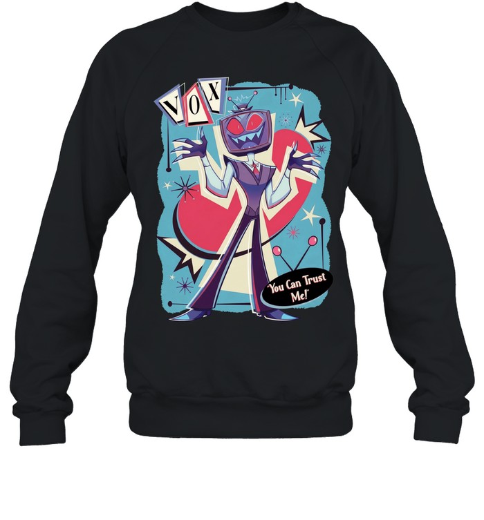 Hazbin Hotel Vox you can trust me Sweatshirt