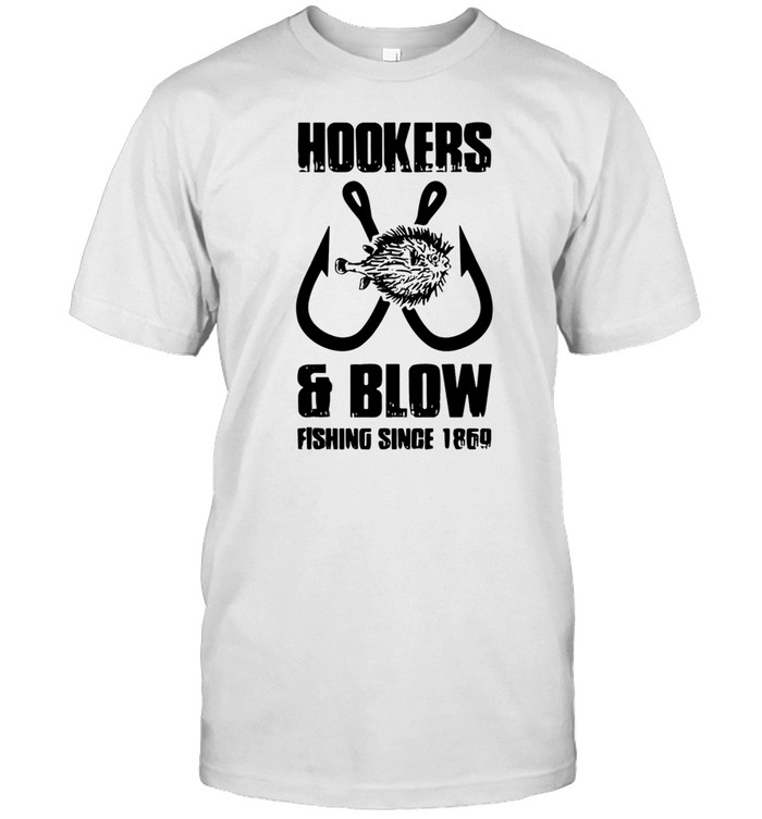 Hooker and blow fishing since 1869 Unisex T-Shirt