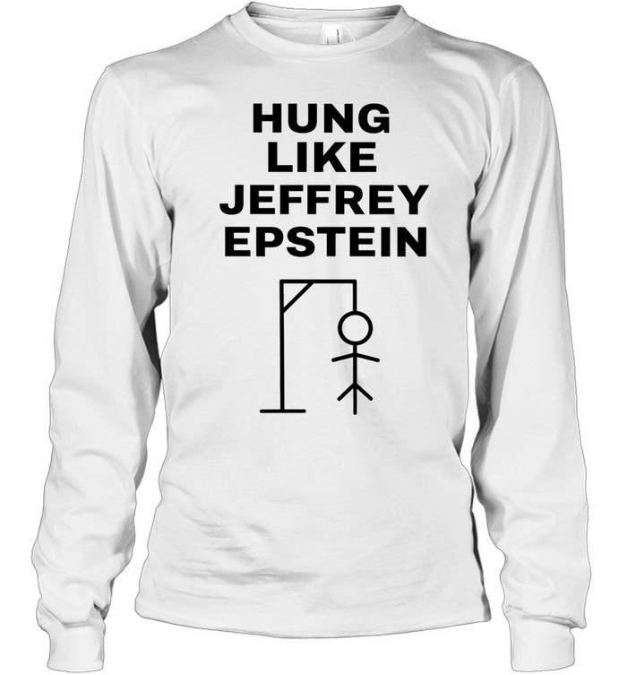 Hung like Jeffrey Epstein sitkman Long Sleeve Tee