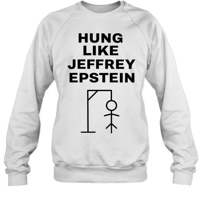 Hung like Jeffrey Epstein sitkman Sweatshirt