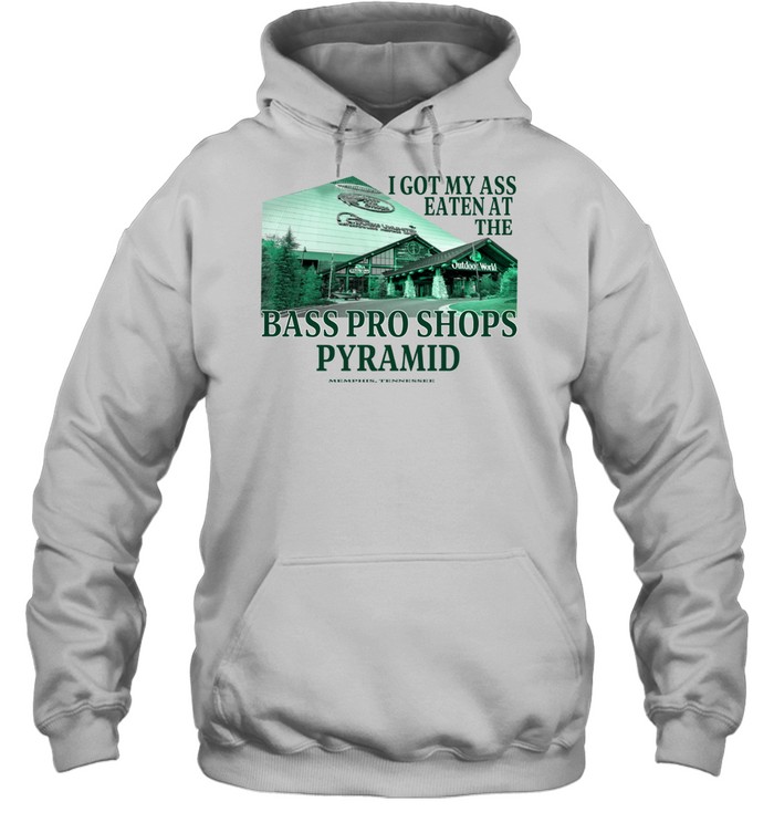 I got my ass eaten at the bass pro s pyramid Hoodie