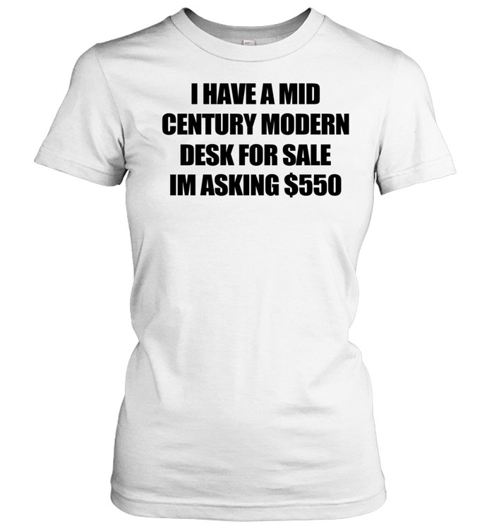 I have a mid century modern desk for sale Women T-Shirt