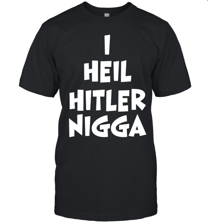 I Heil Hitler Nigga Unisex T-Shirt
