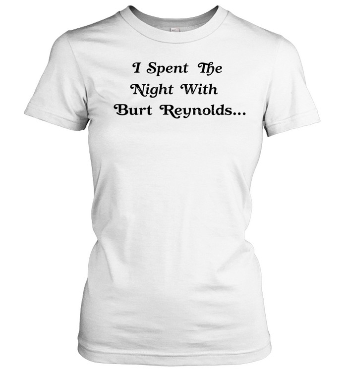 I spent the night with burt reynolds Women T-Shirt