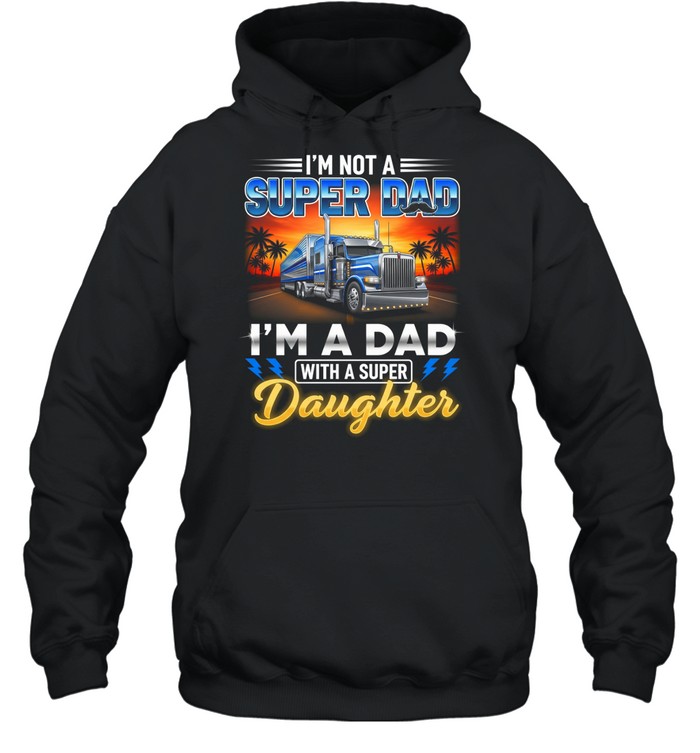 I'm Not A Super Dad I'm A Dad With A Super Daughter Hoodie