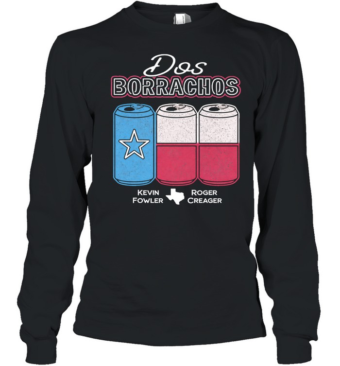 Kevin Fowler Roger Creager Dos Borrachos Beer Can Flag Long Sleeve Tee