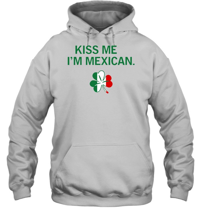 Kiss Me I’m Mexican Hoodie