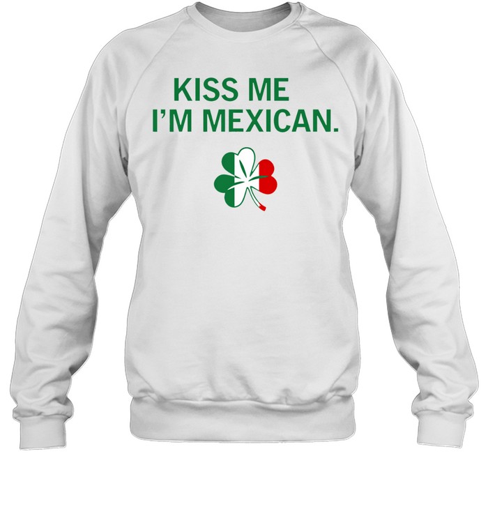 Kiss Me I’m Mexican Sweatshirt