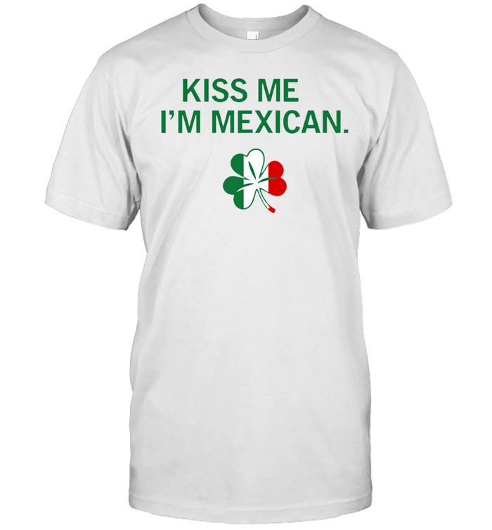 Kiss Me I’m Mexican Unisex T-Shirt