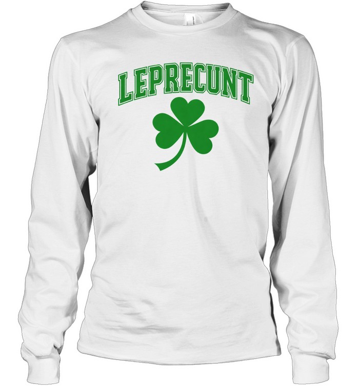 Leprecunt St Patrick’s Day Shamrock Long Sleeve Tee