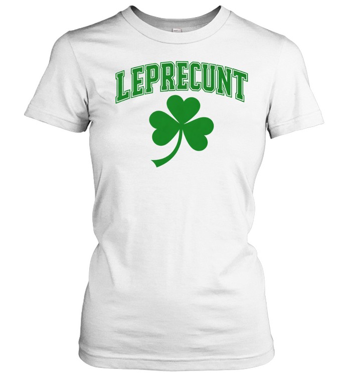 Leprecunt St Patrick’s Day Shamrock Women T-Shirt