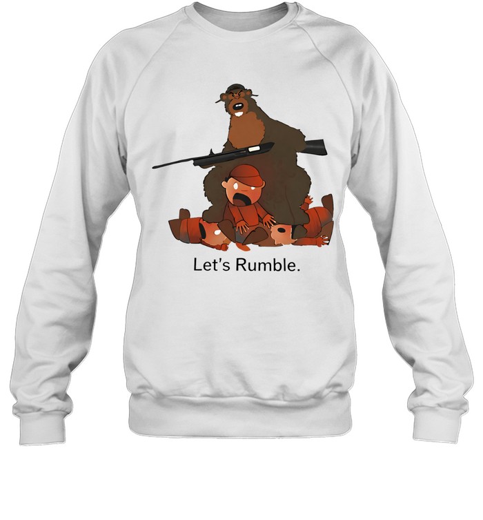 Lets rumble bear Sweatshirt