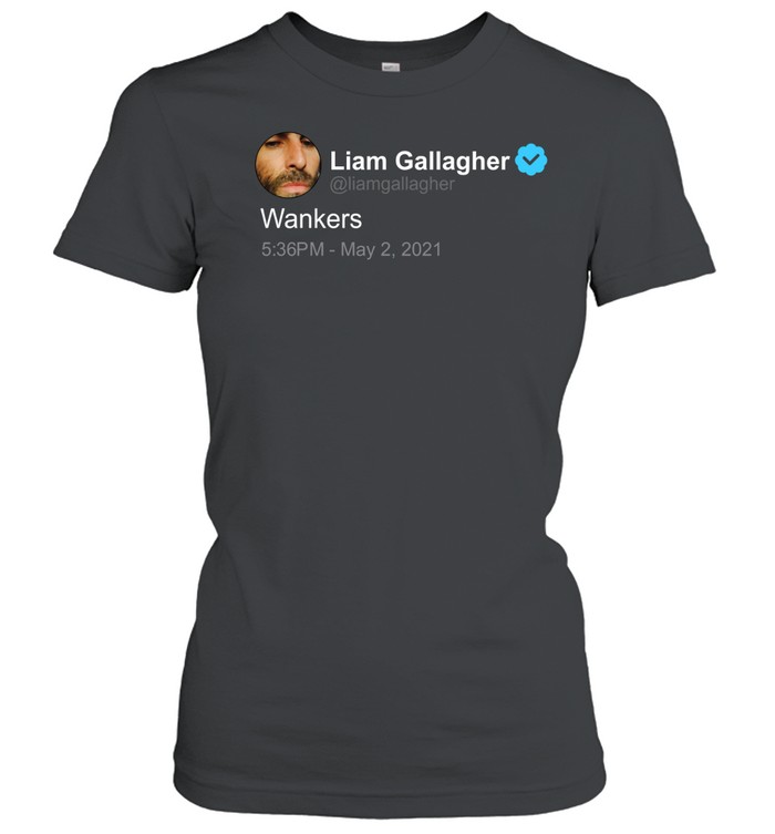 Liam Gallagher Wankers Shirt Liam Gallagher Twitter Quote Women T-Shirt