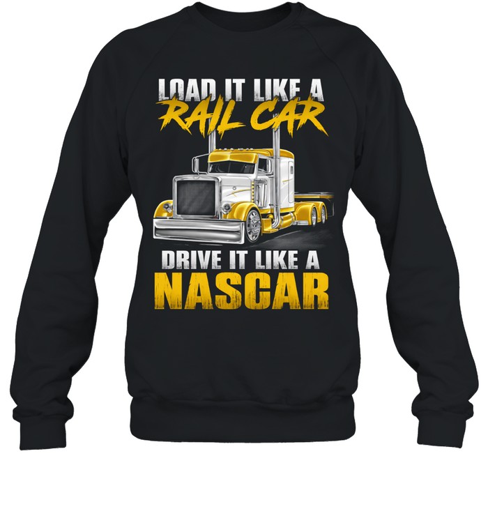 Load Heavy Drive Fast Stay Sharp Sweatshirt