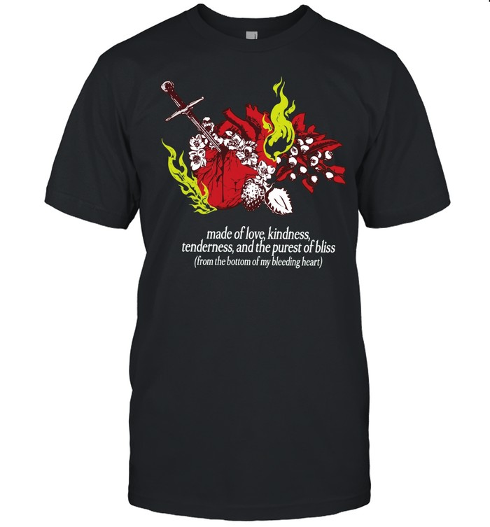 Made of love kindness tenderness and the purest of bliss Unisex T-Shirt