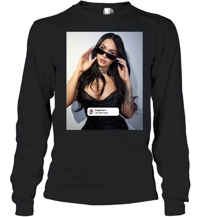 Megan Fox Share New Photo On Instagram I Go Both Ways Long Sleeve Tee