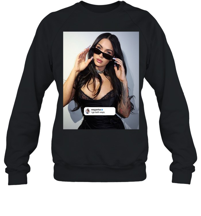 Megan Fox Share New Photo On Instagram I Go Both Ways Sweatshirt