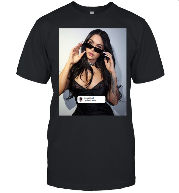 Megan Fox Share New Photo On Instagram I Go Both Ways Unisex T-Shirt
