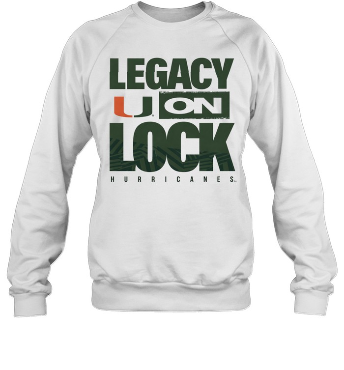 Miami Hurricanes Legacy On Lock Sweatshirt