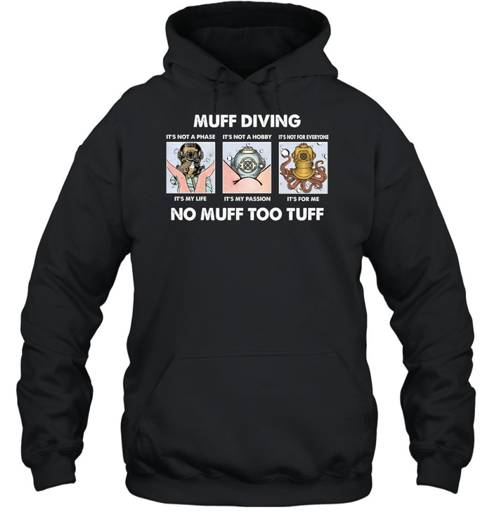 Muff Diving It’s Not A Phase It’s Not A Hobby No Muff Too Tuff Hoodie