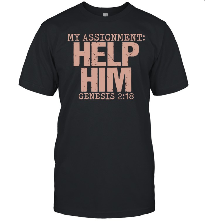 My assignment help him genesis 2 18 christian faith Unisex T-Shirt