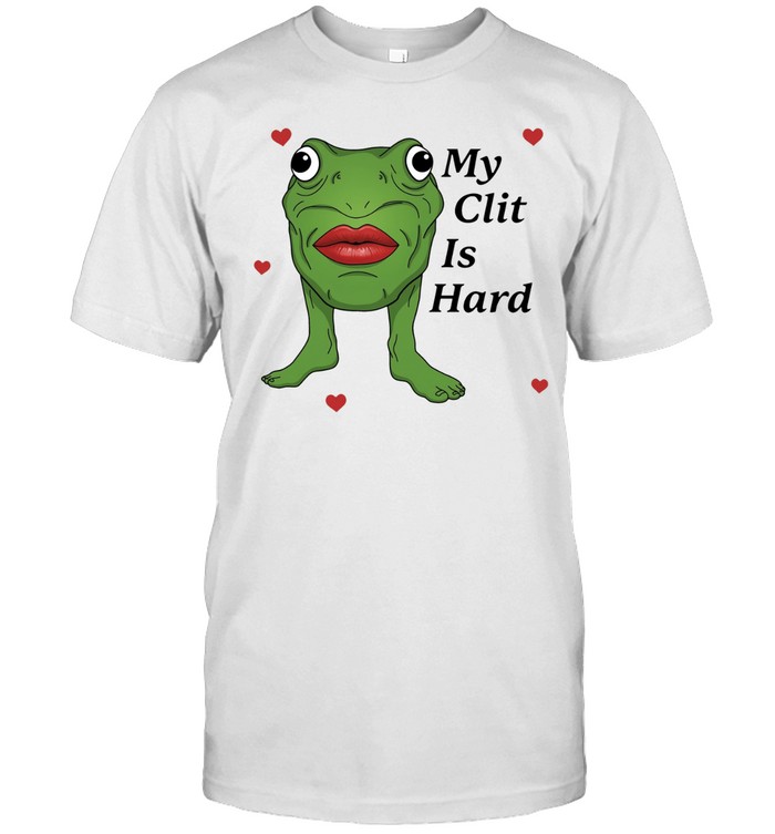 My Clit Is Hard Unisex T-Shirt