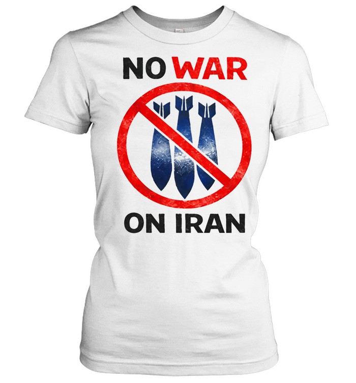 No War On Iran Anti War Political Women T-Shirt