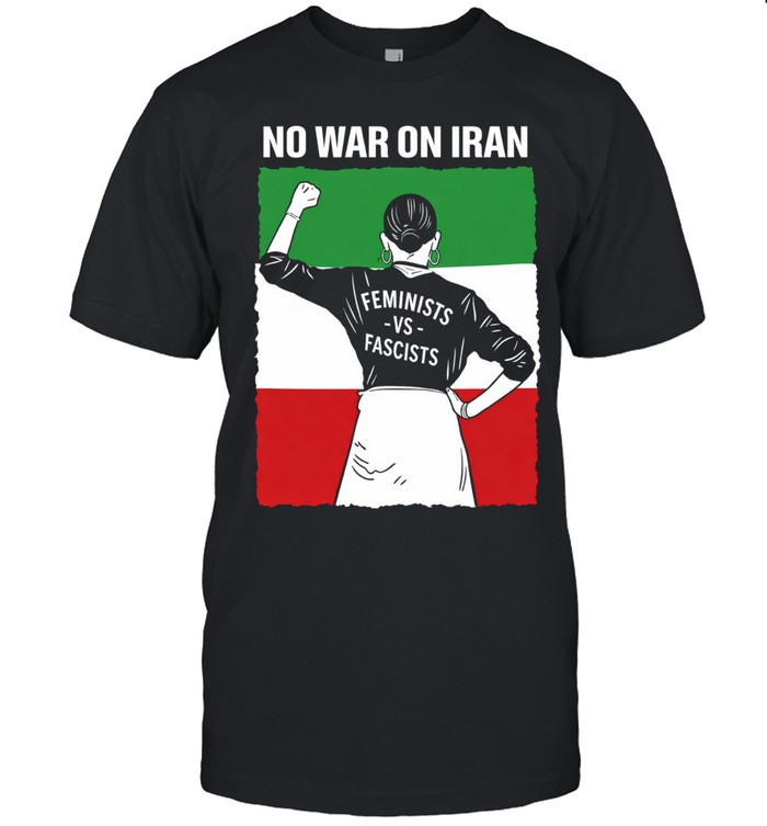 No War on Iran Feminists Against Fascists Unisex T-Shirt