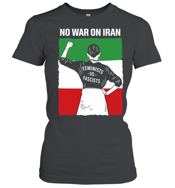 No War on Iran Feminists Against Fascists Women T-Shirt