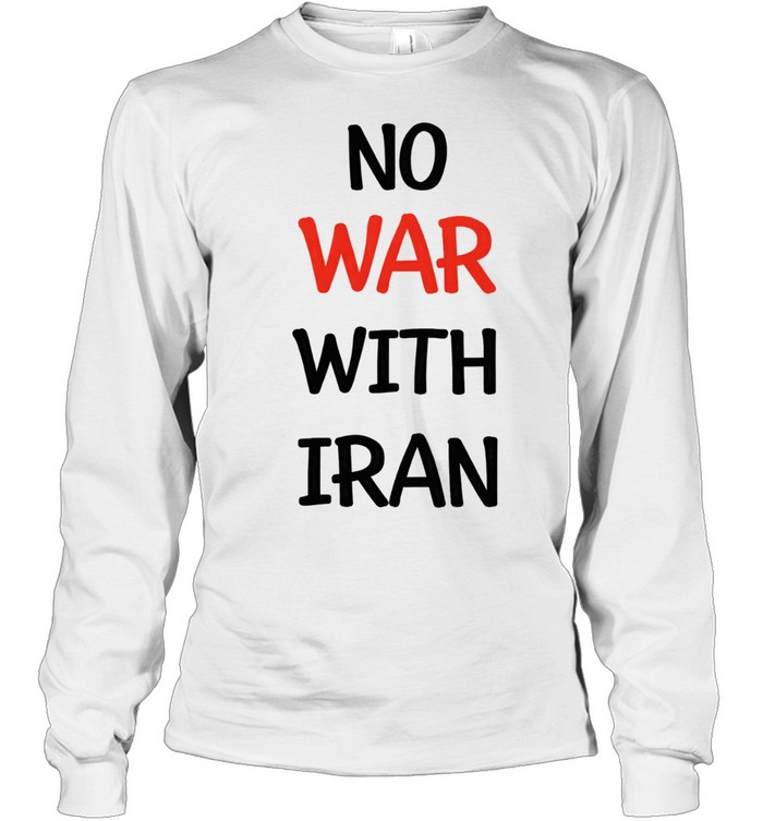 No WAR With Iran Human Rights Long Sleeve Tee