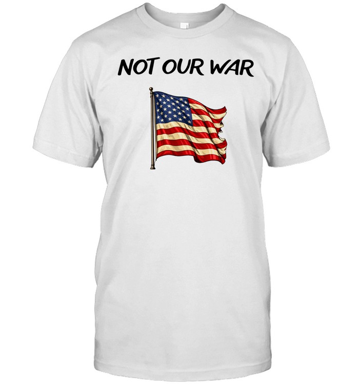Not Our War Unisex T-Shirt