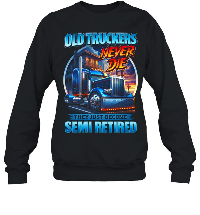 Old Drivers Dont Quit They Just Slow Down Sweatshirt