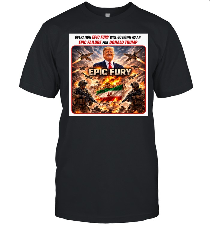 Operation Epic Fury will go down as an Epic failuare for Donald Trump Unisex T-Shirt