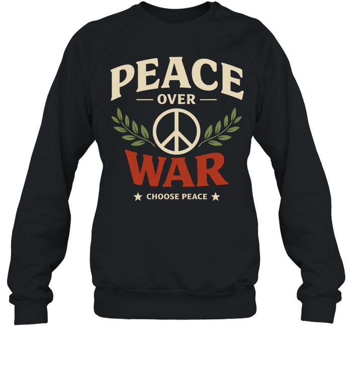 Peace Over War Sweatshirt