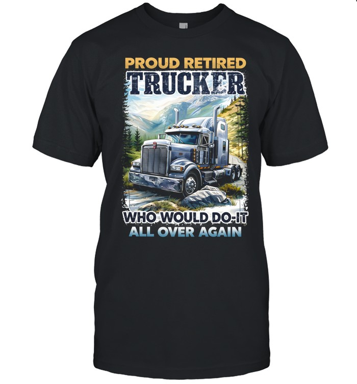 Retired Trucker Still Ready For One More Mile Unisex T-Shirt