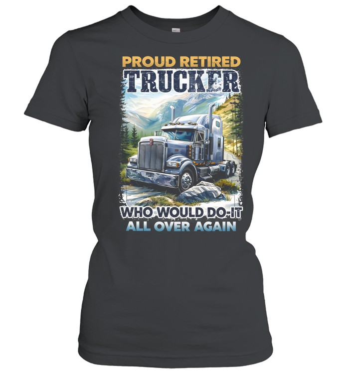 Retired Trucker Still Ready For One More Mile Women T-Shirt