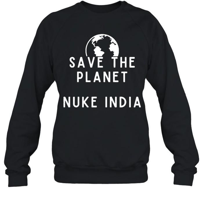 Save The Planet Nuke India Sweatshirt