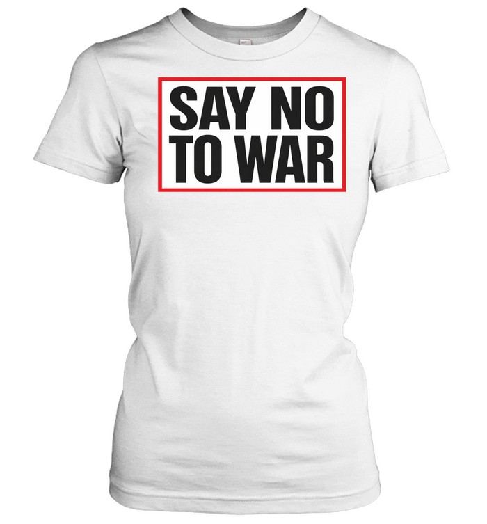 Say No To War Stop War Women T-Shirt