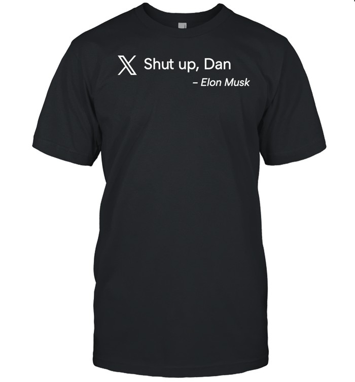 Shut up Dan Elon Musk Unisex T-Shirt