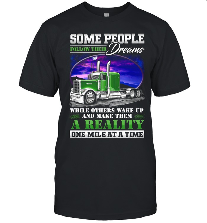 Some Chase Dreams We Drive Them Into Reality Unisex T-Shirt