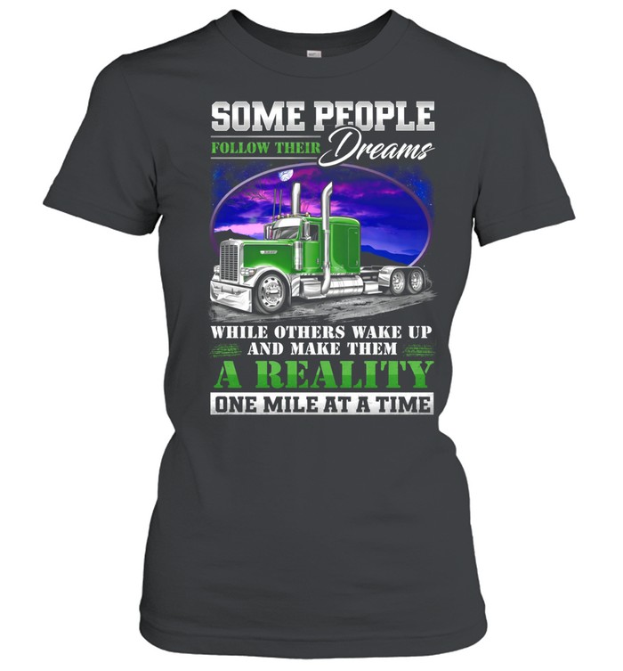 Some Chase Dreams We Drive Them Into Reality Women T-Shirt