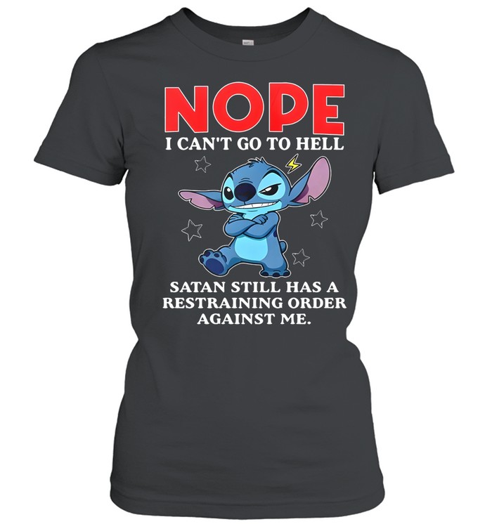 Stitch Nope I can’t go to hell satan still has a restraining order against me Women T-Shirt