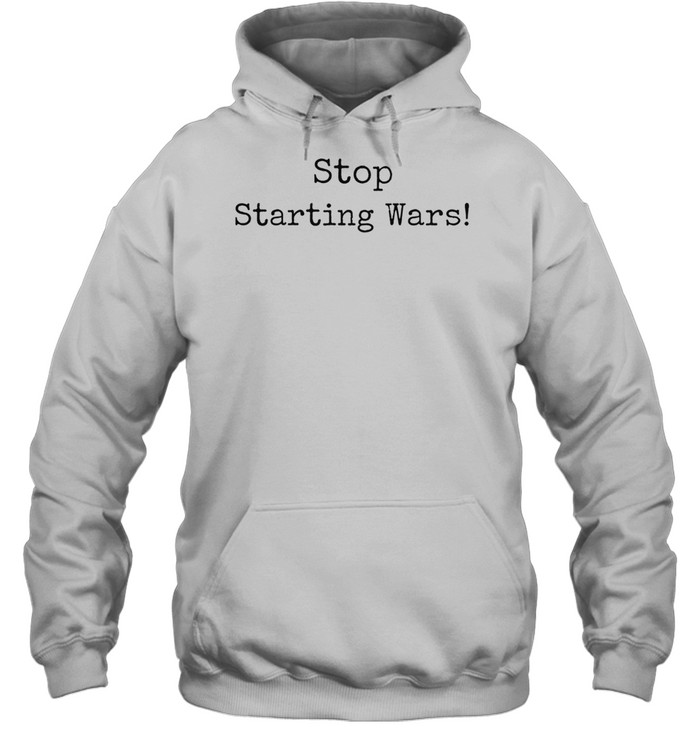 Stop Starting Wars Hoodie