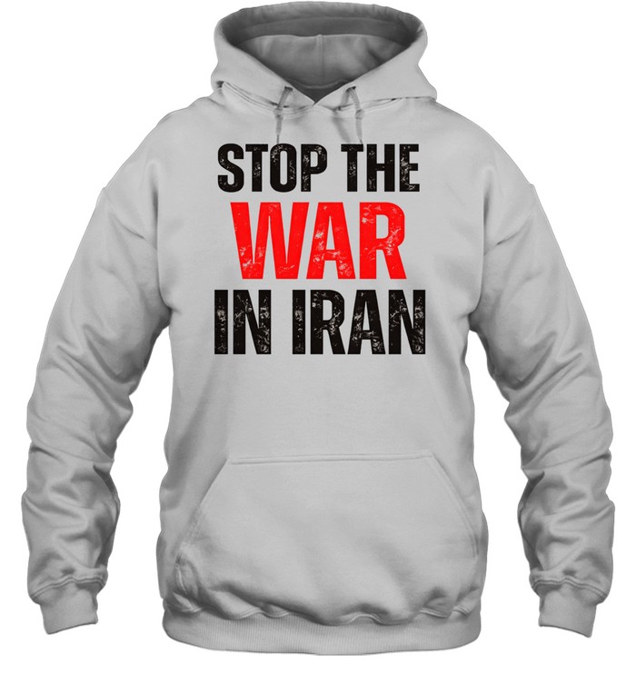 Stop The War In Iran Political Protest Hoodie