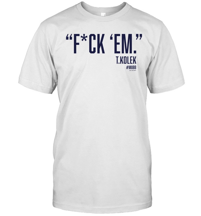 T. Kolek Epic fuck 'em Unisex T-Shirt
