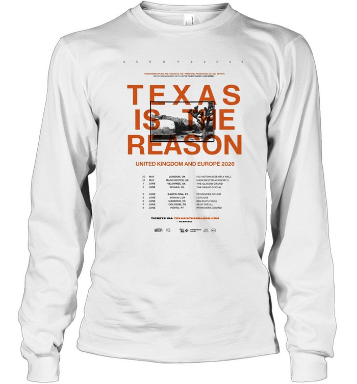 Texas Is The Reason UK And Europe Tour 2026 Dates Long Sleeve Tee
